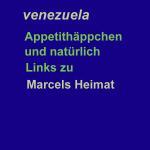 Appetith&auml;ppchen und nat&uuml;rlich Links zu Venezuela (Marcels Heimat)